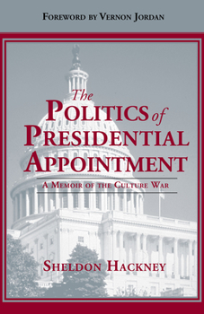 Hardcover The Politics of Presidential Appointment: A Memoir of the Culture War Book