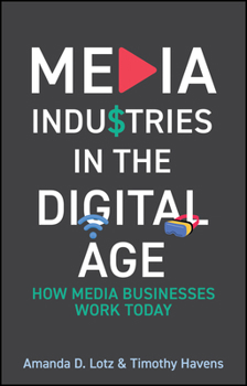 Hardcover Media Industries in the Digital Age: How Media Businesses Work Today Book