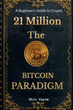 Paperback 21Million The Bitcoin Paradigm: A Beginner's Guide to Crypto Book