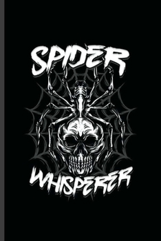 Spider Whisperer: Cool Animated Spider Web with skull  Design Personalized Birthday Gift For Any Occasion Blank Journal Gift (6"x9") Lined Notebook to write in