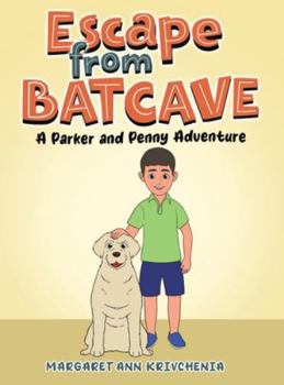 Escape from Bat Cave: A Parker and Penny Adventure