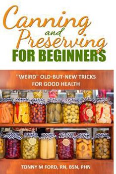 Paperback Canning And Preserving For Beginners: The Canning Playbook (canning and preserving recipes) Book