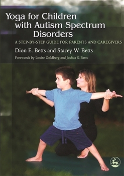 Paperback Yoga for Children with Autism Spectrum Disorders: A Step-By-Step Guide for Parents and Caregivers Book