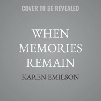 When Memories Remain: A Story of Triumph and Redemption