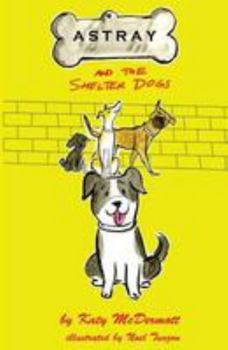 Paperback Astray and the Shelter Dogs Book