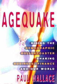 Hardcover Agequake: Riding the Demographic Rollercoaster Shaking Business, Finance, and Our World Book