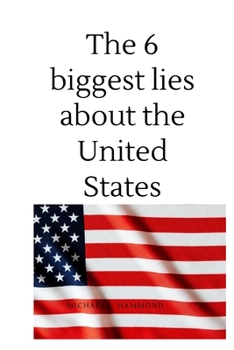 Paperback The 6 biggest lies about the United States Book