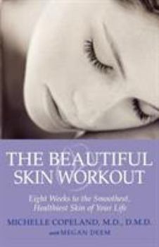 Paperback The Beautiful Skin Workout: Eight Weeks to the Smoothest, Healthiest Skin of Your Life Book