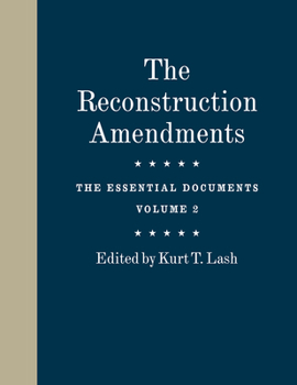 Hardcover The Reconstruction Amendments: The Essential Documents, Volume 2 Volume 2 Book