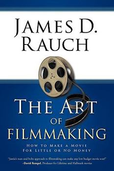 Paperback The Art of Filmmaking: How to Make a Movie for Little or No Money Book