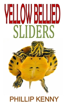 Paperback Yellow Bellied Sliders: Discover the complete guides on everything you need to know about yellow bellied sliders Book