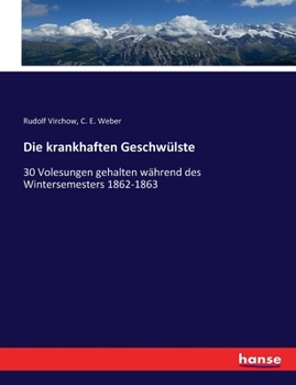 Paperback Die krankhaften Geschwülste: 30 Volesungen gehalten während des Wintersemesters 1862-1863 [German] Book