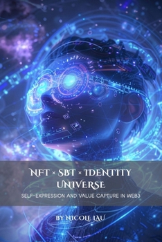 NFT × SBT × Identity Universe: Self-Expression and Value Capture in Web3 (Consciousness Architecture × On-chain Civilization)
