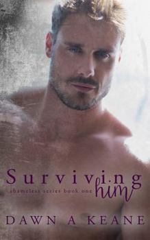 Surviving Him - Book #1 of the Shameless