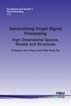Paperback Generalizing Graph Signal Processing: High Dimensional Spaces, Models and Structures Book