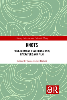 Hardcover Knots: Post-Lacanian Psychoanalysis, Literature and Film Book