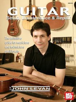 Paperback Guitar Setup, Maintenance & Repair: The Definitive Guide for Musicians and Technicians of All Levels Book