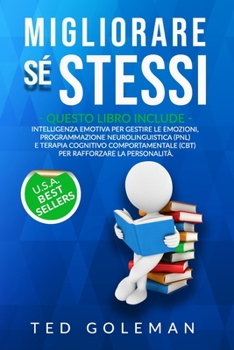 Paperback Migliorare sé stessi: 3 libri in 1 - Intelligenza emotiva per gestire le emozioni, Programmazione neurolinguistica (PNL) e Terapia cognitivo [Italian] Book