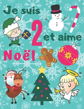 Je suis 2 et aime Noël: Carnet de croquis J'aime Noel à colorier pour les enfants de deux ans.Coloriage Dessin est idéal pour la coordination Eyew ... Doodling est très amusant! (French Edition)
