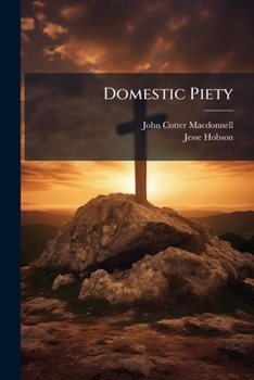 Paperback Domestic Piety: Or, the Church Member at Home, an Address Book