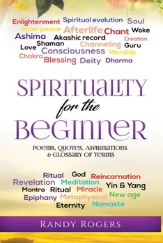 Paperback Spirituality for the Beginner: Poems, Quotes, Affirmations & Glossary of Terms Book