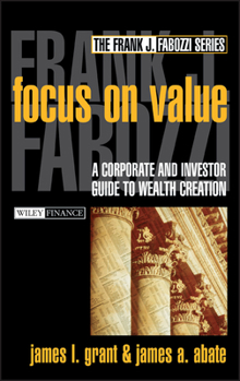 Hardcover Focus on Value: A Corporate and Investor Guide to Wealth Creation Book