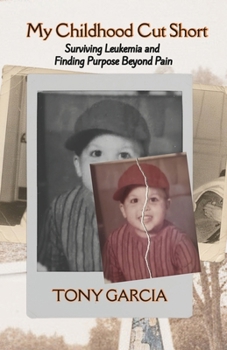 Paperback My Childhood Cut Short: Surviving Leukemia and Finding Purpose Beyond Pain Book