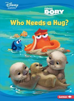 Who Needs a Hug?: A Finding Dory Story - Book  of the Disney Learning Everyday Stories