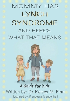 Paperback Mommy Has Lynch Syndrome & Here's What That Means: A Guide for Kids Book