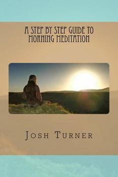 Paperback A Step By Step Guide to Morning Meditation Book