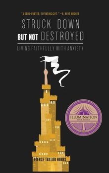 Struck Down but Not Destroyed: Living Faithfully with Anxiety