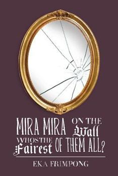 Paperback Mira Mira on the Wall, Who's the Fairest of Them All? Book