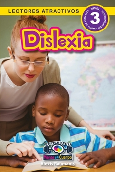 Dislexia: Entiende tu mente y tu cuerpo (Lectores atractivos, nivel 3) (Spanish Edition)
