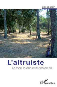 Paperback L'altruiste: Le rock, le doc et le don de soi [French] Book