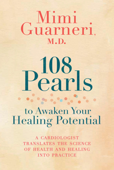 Hardcover 108 Pearls to Awaken Your Healing Potential: A Cardiologist Translates the Science of Health and Healing Into Practice Book