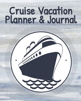 Cruise Vacation Planner & Journal: Cruise Planner - Cruise Journal  Trip Planner  Cruise Vacation Organizer  14-Day Cruise Vacation Planner 8x10  90 Guided Pages