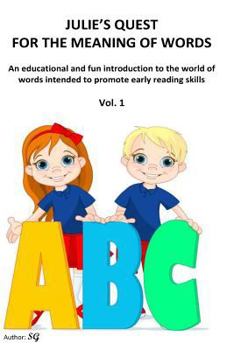 Paperback Julie's Quest for the Meaning of Words: An educational and fun introduction to the world of words intended to promote early reading skills Book