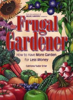 Hardcover The Frugal Gardener: How to Have More Garden for Less Money Book
