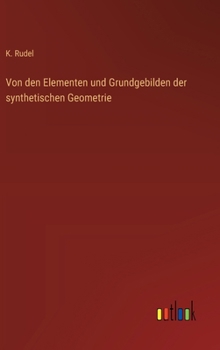 Von den Elementen und Grundgebilden der synthetischen Geometrie (German Edition)