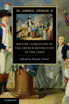 The Cambridge Companion to British Literature of the French Revolution in the 1790s - Book  of the Cambridge Companions to Literature