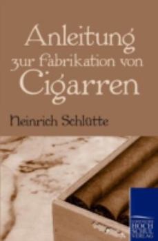 Paperback Anleitung zur Fabrikation von Cigarren [German] Book