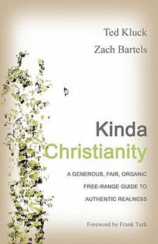 Paperback Kinda Christianity: A Generous, Fair, Organic, Free-Range Guide to Authentic Realness Book