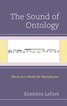 Hardcover Sound of Ontology: Music as a Model for Metaphysics Book