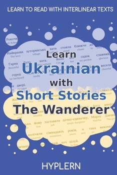 Paperback Learn Ukrainian with Short Stories The Wanderer: Interlinear Ukrainian to English Book