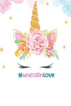 Paperback # Unicorn Love: 6 x 9 Wide Ruled 120 pages (60 sheets) Fashion Composition Notebook Matte Finish Book