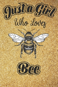 Paperback Just A Girl Who love BEE: 6x9, 110 pages Lined Composition Notebook For Girls, BEE Journal for Women and Teen and bee lover Notebook for women Book