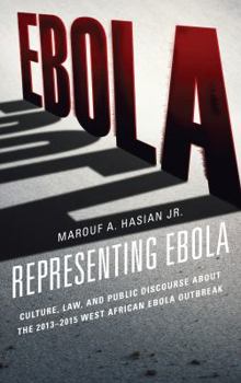 Hardcover Representing Ebola: Culture, Law, and Public Discourse about the 2013-2015 West African Ebola Outbreak Book