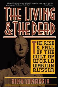 Paperback The Living and the Dead: The Rise and Fall of the Cult of World War II in Russia Book