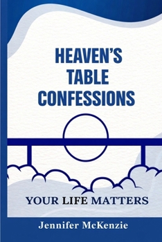 Paperback Heaven's Table Confessions: Your Life Matters [Large Print] Book