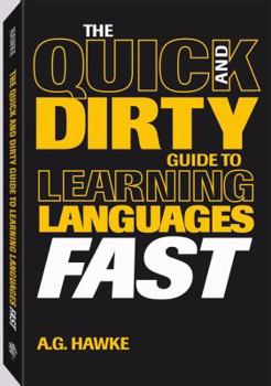 Paperback The Quick and Dirty Guide to Learning Languages Fast Book